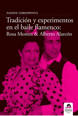 Tradición y experimento en el baile flamenco: Rosa Montes y Alberto Alarcón