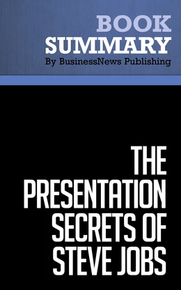 Summary: The Presentation Secrets of Steve Jobs - Carmine Gallo