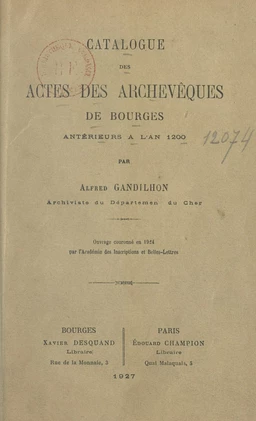 Catalogue des actes des archevêques de Bourges antérieurs à l'an 1200