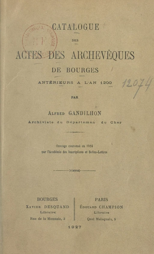 Catalogue des actes des archevêques de Bourges antérieurs à l'an 1200 - Alfred Gandilhon - FeniXX réédition numérique