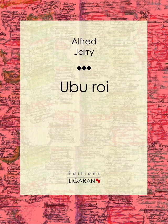 Ubu roi - Alfred Jarry,  Ligaran - Ligaran