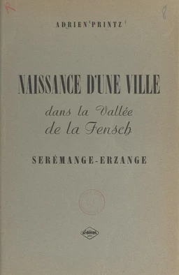 Naissance d'une ville dans la vallée de la Fensch : Serémange-Erzange