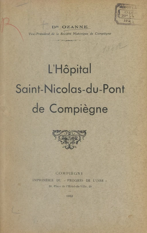 L'hôpital Saint-Nicolas-du-Pont de Compiègne -  Ozanne - FeniXX rédition numérique