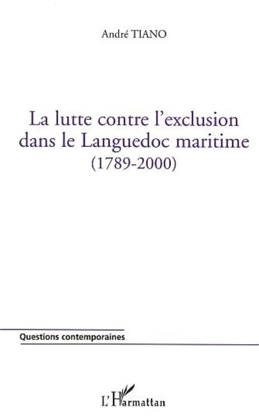 LA LUTTE CONTRE L'EXCLUSION DANS LE LANGUEDOC (1789-2000) - André Tiano - Editions L'Harmattan