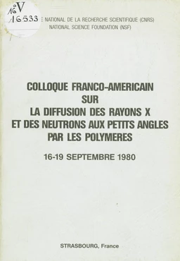 Colloque franco-américain sur la diffusion des rayons X et des neutrons aux petits angles par les polymères