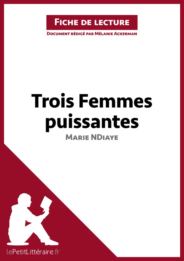 Trois femmes puissantes de Marie NDiaye (Fiche de lecture) -  lePetitLitteraire, Mélanie Ackerman - lePetitLitteraire.fr