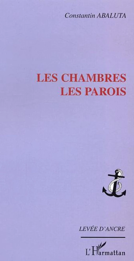 LES CHAMBRES LES PAROIS - Constantin Abaluta - Editions L'Harmattan