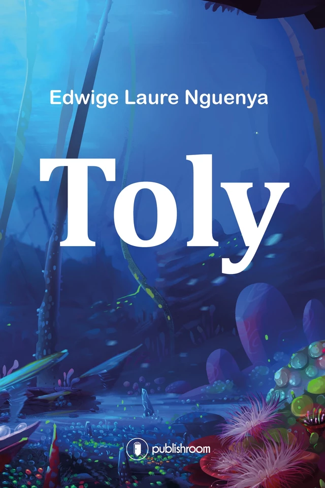 Toly - Edwige Laure Nguenya - Publishroom