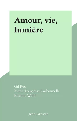 Amour, vie, lumière