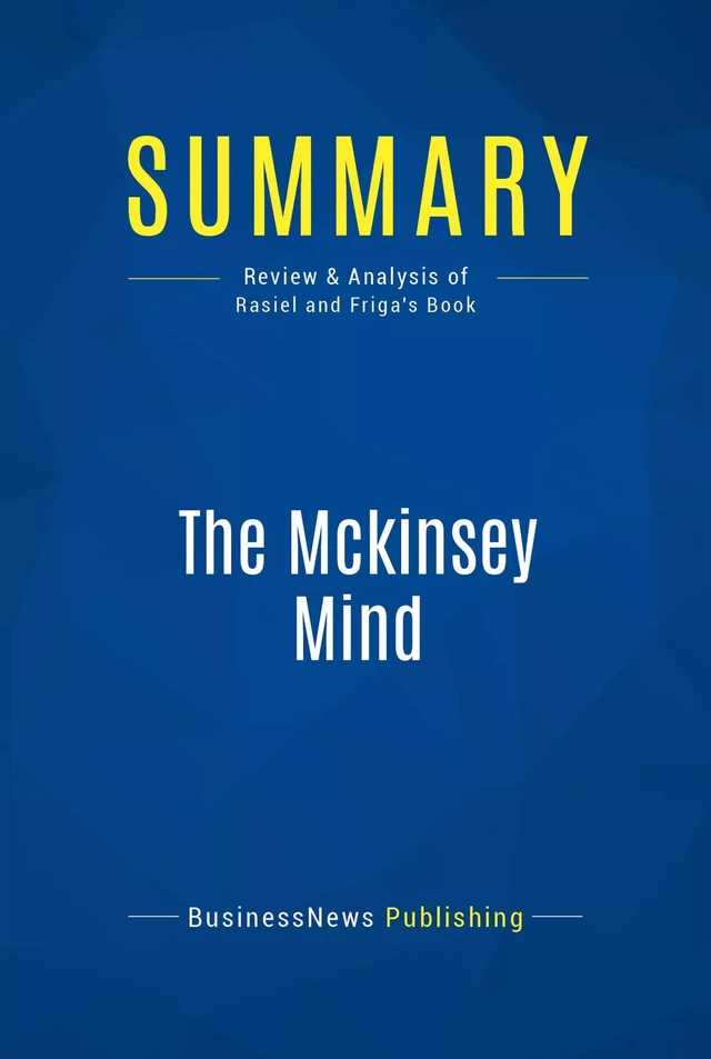 Summary: The Mckinsey Mind - BusinessNews Publishing - Must Read Summaries