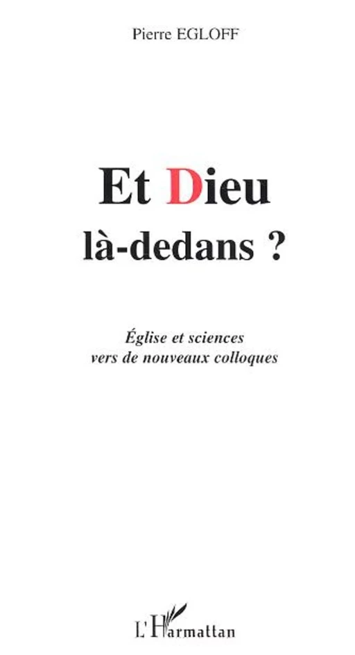 ET DIEU LA-DEDANS ? - Pierre Egloff - Editions L'Harmattan