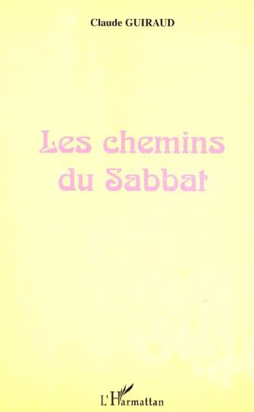 LES CHEMINS DU SABBAT - Claude Guiraud - Editions L'Harmattan