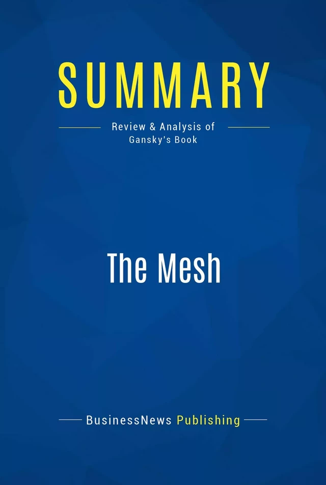 Summary: The Mesh - BusinessNews Publishing - Must Read Summaries