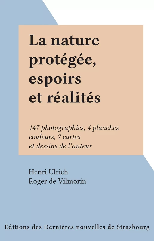 La nature protégée, espoirs et réalités - Henri Ulrich - FeniXX rédition numérique