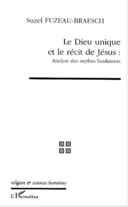 LE DIEU UNIQUE ET LE RECIT DE JESUS : ANALYSE DES MYTHES FONDATEURS