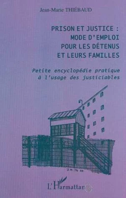 Prison et justice : mode d'emploi pour les détenus et leurs familles