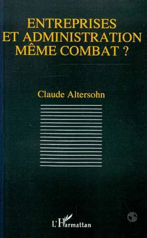 Entreprises et administration même combat? - Claude Altersohn - Editions L'Harmattan