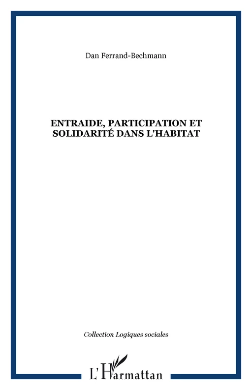 Entraide, participation et solidarité dans l'habitat - Dan Ferrand-Bechmann - Editions L'Harmattan