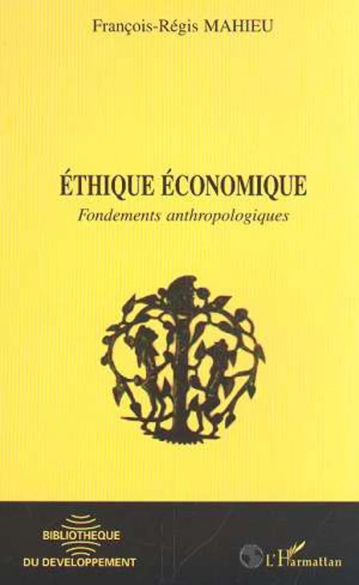 ÉTHIQUE ÉCONOMIQUE - Francois-Régis Mahieu - Editions L'Harmattan