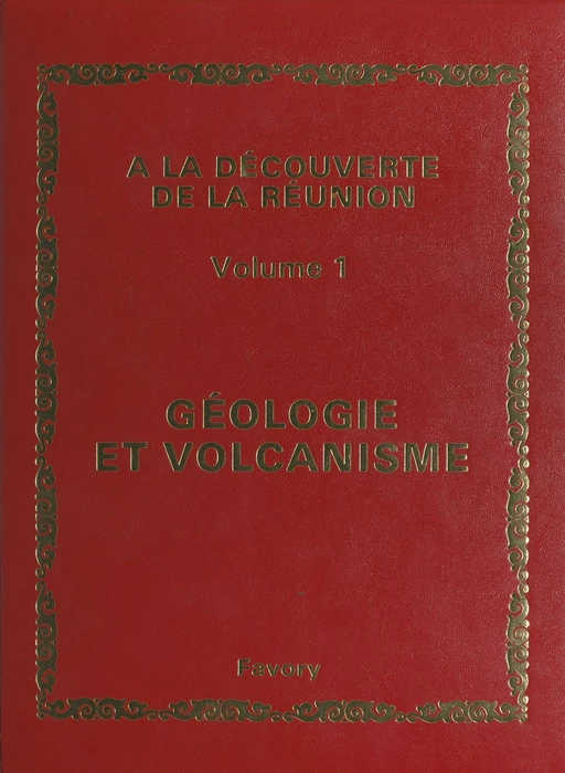 À la découverte de La Réunion (1). Géologie et volcanisme - Lucien Montaggioni - FeniXX rédition numérique