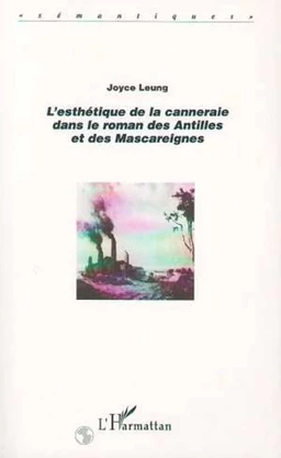 L'ESTHÉTIQUE DE LA CANNERAIE DANS LE ROMAN DES ANTILLES ET DES MASCAREIGNES