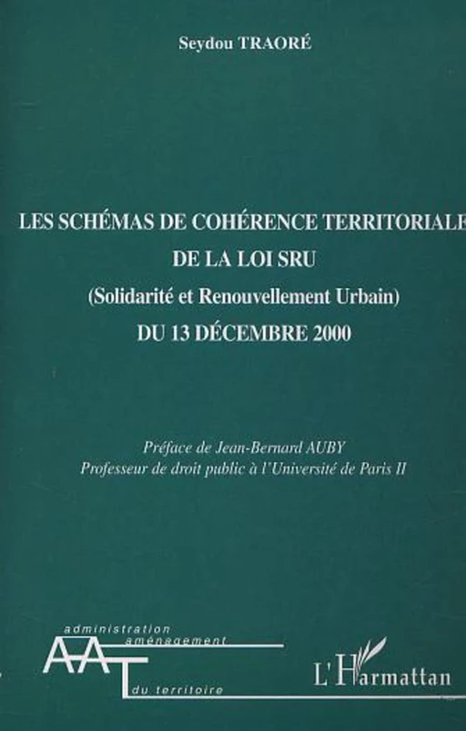 LES SCHÉMAS DE COHÉRENCE TERRITORIALE DE LA LOI SRU (Solidarité et Renouvellement Urbain) DU 13 DECEMBRE 2000 - Seydou Traore - Editions L'Harmattan