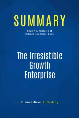 Summary: The Irresistible Growth Enterprise