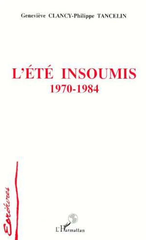 L'été insoumis 1970-1984 - Philippe Tancelin, Geneviève Clancy - Editions L'Harmattan