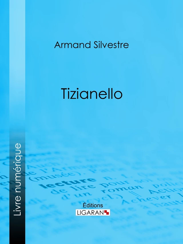 Tizianello - Armand Silvestre,  Ligaran - Ligaran