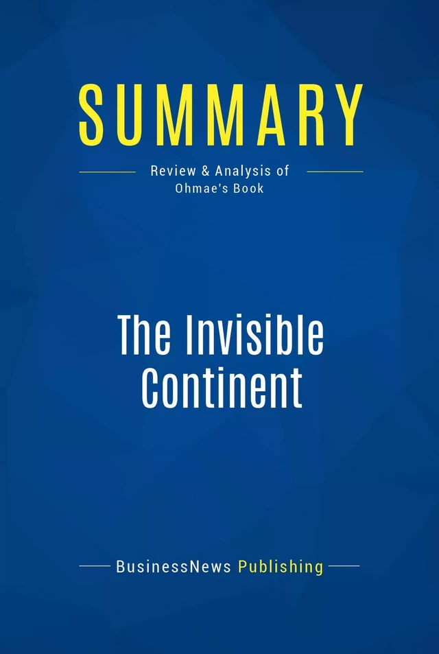 Summary: The Invisible Continent - BusinessNews Publishing - Must Read Summaries