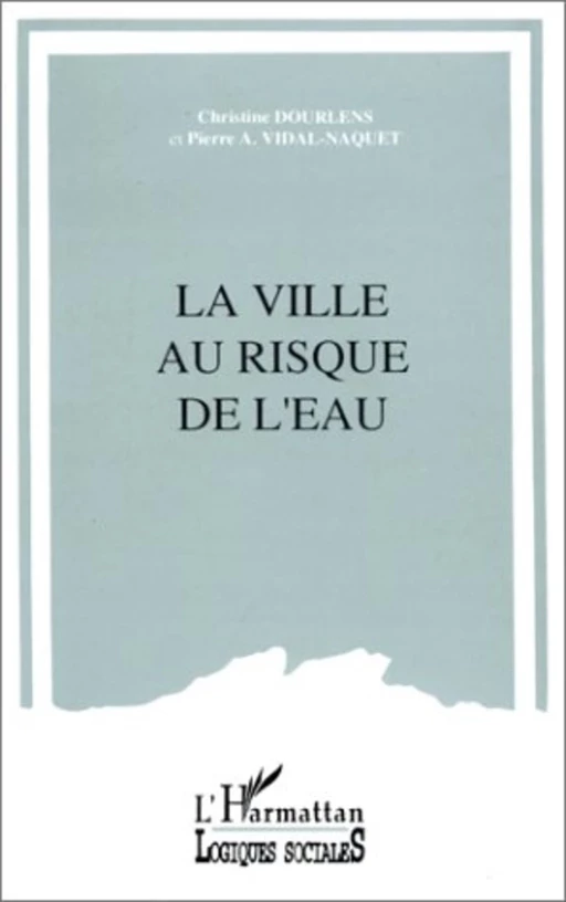 La ville au risque de l'eau - Christine Dourlens - Editions L'Harmattan