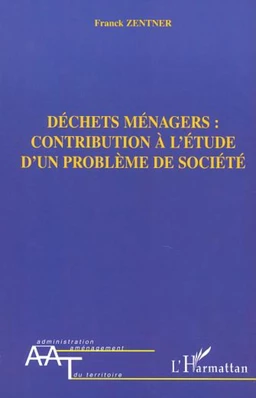 DÉCHETS MÉNAGERS : CONTRIBUTION À L'ÉTUDE D'UN PROBLÈME DE SOCIÉTÉ