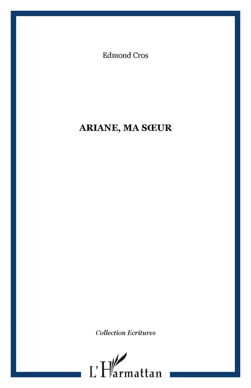 ARIANE, MA SUR - Edmond Cros - Editions L'Harmattan