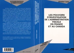 Les pouvoirs d'investigation de l'administration fiscale en France et au Canada