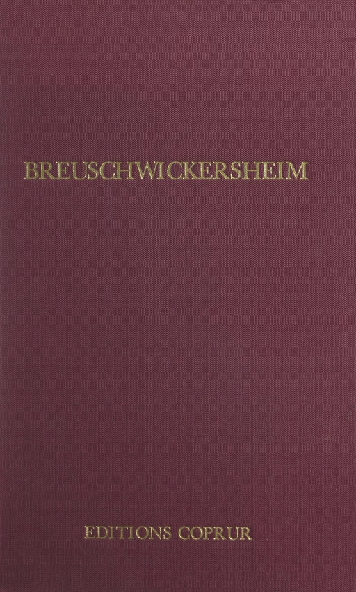 Breuschwickersheim - André Gueslin, Robert Koehl, Jérôme Risch, Joseph Woock - FeniXX rédition numérique