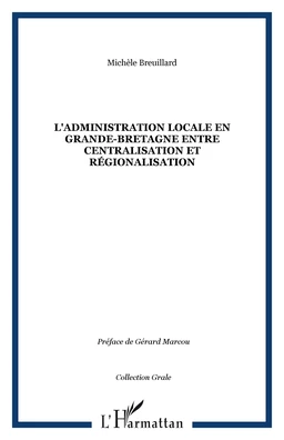 L'ADMINISTRATION LOCALE EN GRANDE-BRETAGNE ENTRE CENTRALISATION ET RéGIONALISATION