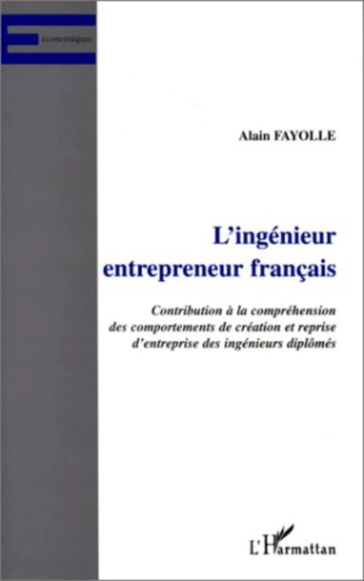 L'INGENIEUR ENTREPRENEUR FRANÇAIS - Alain Fayolle - Editions L'Harmattan