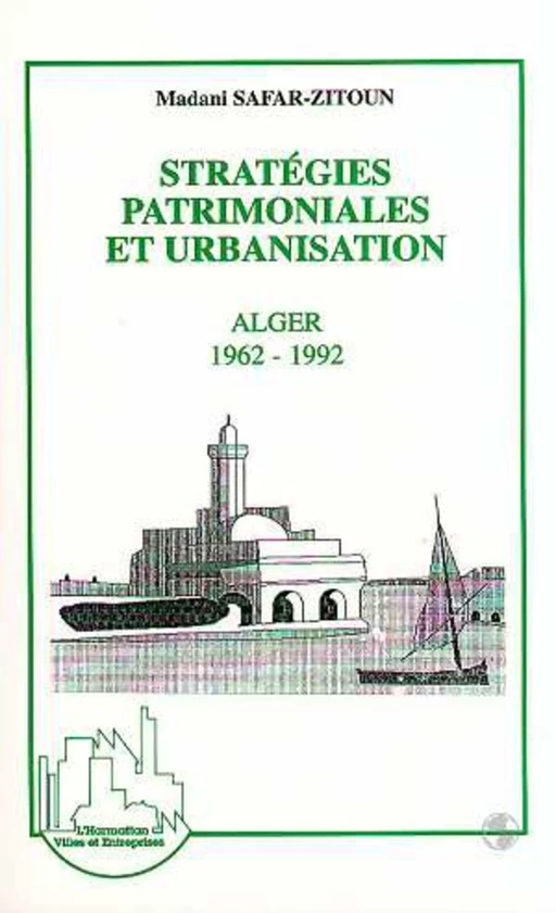 Stratégies patrimoniales et urbanisation - Madani Safar-Zitoun - Editions L'Harmattan