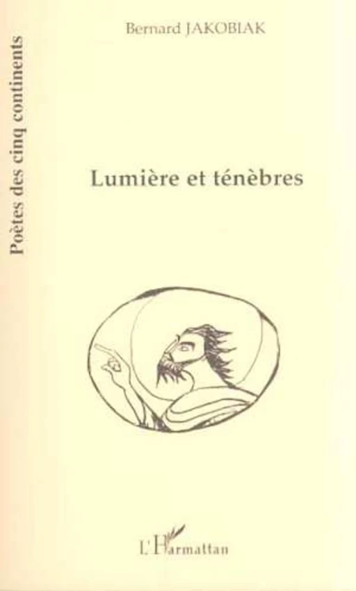 LUMIÈRE ET TÉNÉBRES - Bernard Jakobiak - Editions L'Harmattan