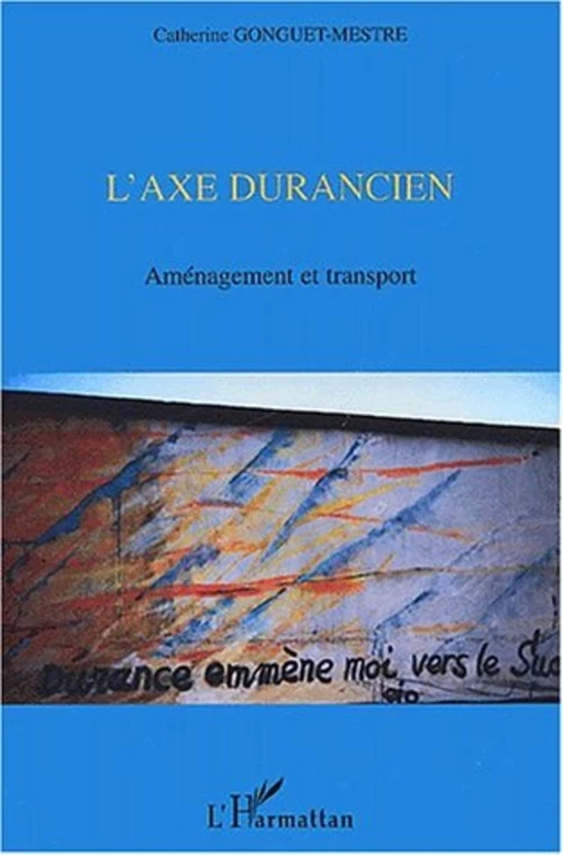 L'AXE DURANCIEN - Catherine Gonguet-Mestre - Editions L'Harmattan