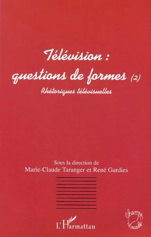 TÉLÉVISION : QUESTIONS DE FORMES (2) -  - Editions L'Harmattan