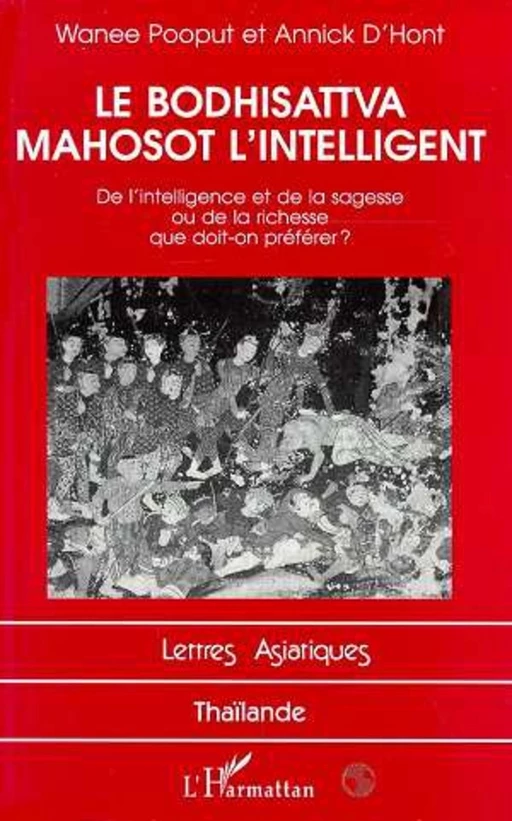 LE BODHISATTVA MAHOSOT L'INTELLIGENT - Annick D'Hont, Wanee Pooput - Editions L'Harmattan