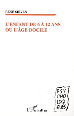 L'ENFANT DE 6 À 12 ANS OU L'ÂGE DOCILE