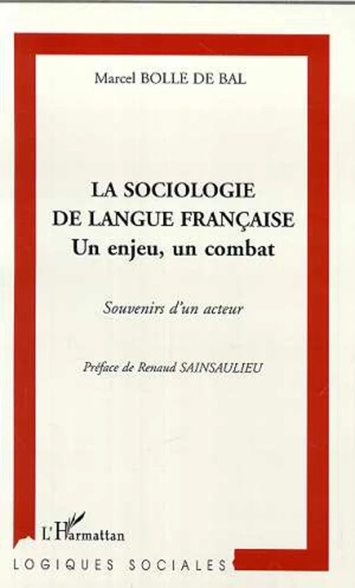 LA SOCIOLOGIE DE LANGUE FRANÇAISE - Marcel BOLLE DE BAL - Editions L'Harmattan