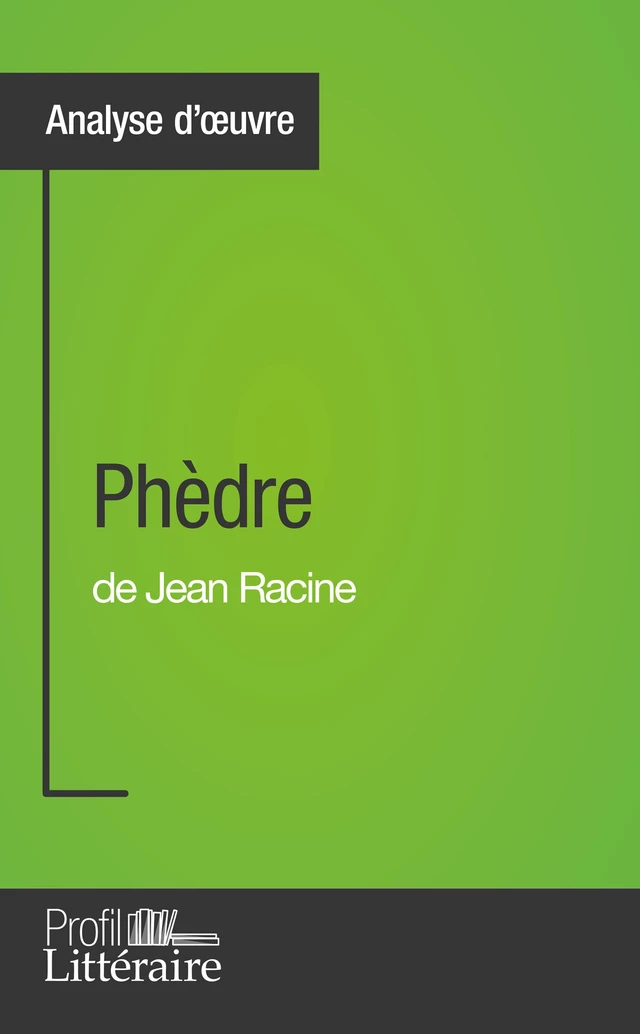 Phèdre de Jean Racine (Analyse approfondie) - Caroline Taillet,  Profil-litteraire.fr - Profil-Litteraire.fr