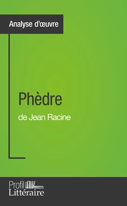 Phèdre de Jean Racine (Analyse approfondie)