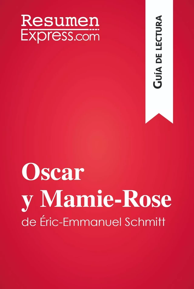 Oscar y Mamie-Rose de Éric-Emmanuel Schmitt (Guía de lectura) -  ResumenExpress - ResumenExpress.com