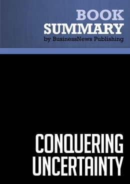 Summary: Conquering Uncertainty - Theodore Modis