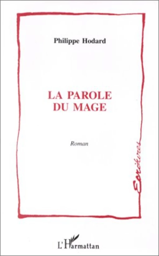 LA PAROLE DU MAGE - Philippe Hodard - Editions L'Harmattan