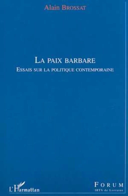 LA PAIX BARBARE - Alain Brossat - Editions L'Harmattan